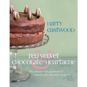 Red Velvet Chocolate Heartache: The ultimate feel-good book of natural cakes that taste naughty