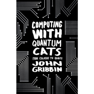 Computing with Quantum Cats: From Colossus to Qubits