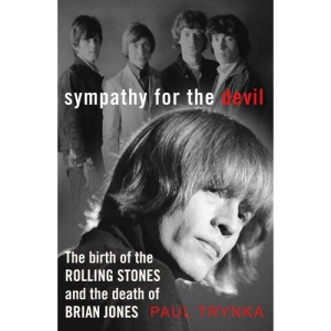Sympathy for the Devil: The Birth of the Rolling Stones and the Death of Brian Jones