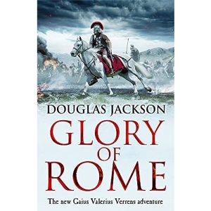 Glory of Rome: (Gaius Valerius Verrens 8): Roman Britain is brought to life in this action-packed historical adventure