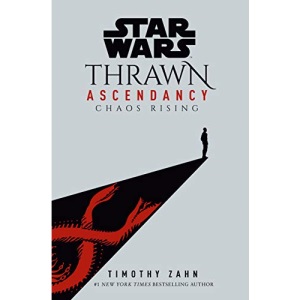 Star Wars: Thrawn Ascendancy (Book I: Chaos Rising): 1 (Star Wars: The Ascendancy Trilogy)