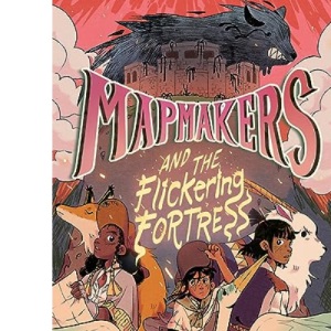 Mapmakers and the Flickering Fortress: (A Graphic Novel)