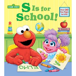 S Is for School! (Sesame Street): A Lift-The-Flap Board Book