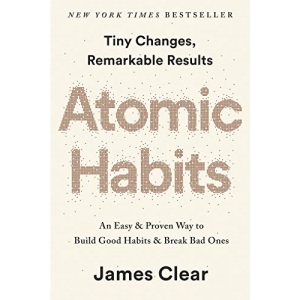 Atomic Habits: an Easy & Proven Way to Build Good Habits and Break Bad Ones