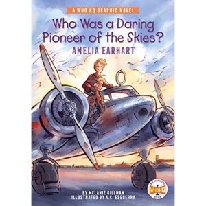 Who Was a Daring Pioneer of the Skies?: Amelia Earhart: A Who HQ Graphic Novel (Who HQ Graphic Novels)