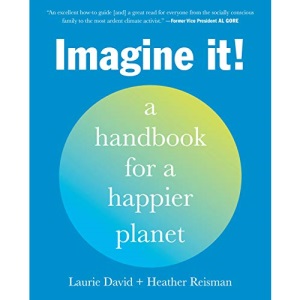 Imagine It!: A Handbook for a Happier Planet