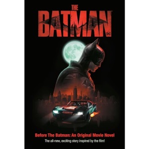 The Batman: Before the Batman: an Original Movie Novel