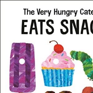The Very Hungry Caterpillar Eats Snacks: An Opposites Book (World of Eric Carle)