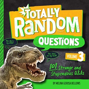 Totally Random Questions Volume 3: 101 Strange and Stupendous Q&As