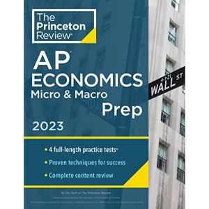 Princeton Review AP Economics Micro & Macro Prep, 2023: 4 Practice Tests + Complete Content Review + Strategies & Techniques (College Test Preparation)