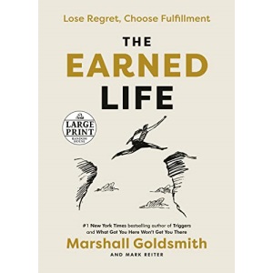 The Earned Life: Lose Regret, Choose Fulfillment (Random House Large Print)