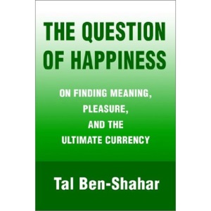 The Question of Happiness: On Finding Meaning, Pleasure, and the Ultimate Currency