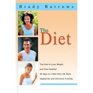 The Diet: The Diet to Lose Weight and Feel Healthy!: The Diet to Lose Weight and Feel Healthy! 30 days to a New Diet Life Style Vegetarian and Omnivore Friendly