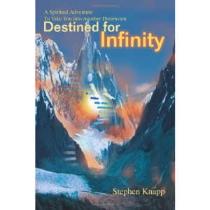 Destined for Infinity: A Spiritual Adventure to Take You Into Another Dimension