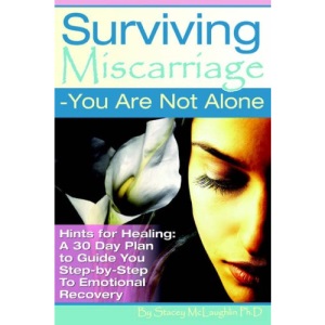 Surviving Miscarriage: --You Are Not Alone