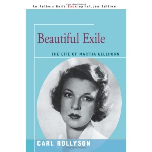Beautiful Exile: The Life of Martha Gellhorn