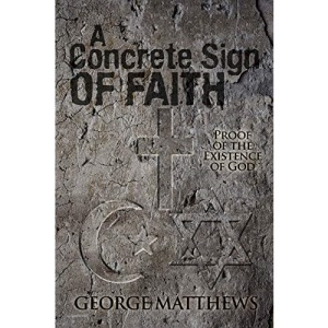 A Concrete Sign of Faith: Proof of the Existence of God