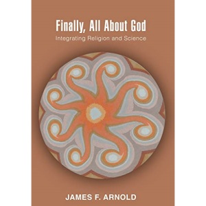 Finally, All About God: Integrating Religion and Science
