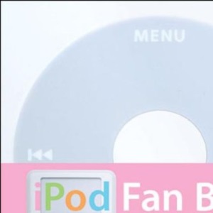 iPod Fan Book: Go Everywhere with iPod