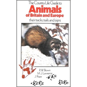 THE COUNTRY LIFE GUIDE TO ANIMALS OF BRITAIN AND EUROPE THEIR TRACKS, TRAILS AND SIGNS