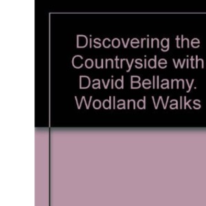 Discovering the Countryside with David Bellamy. Woodland Walks
