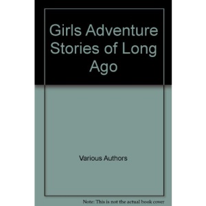 Girls Adventure Stories of Long Ago