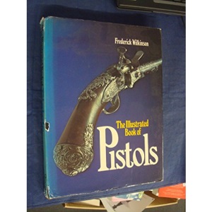 The Illustrated Book Of Pistols