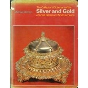 Collector's Dictionary of the Silver and Gold of Great Britain and North America