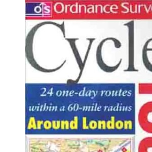 Os Cycle Tours Around London: 24 One-day Routes Around London (Ordnance Survey Cycle Tours S.)