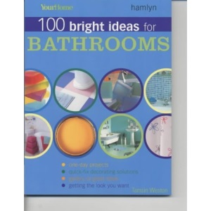 100 Bright Ideas for Bathrooms (Your Home Series)