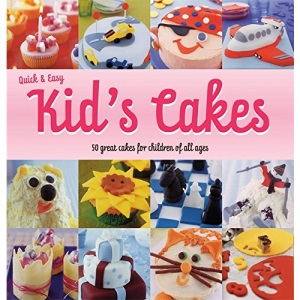 Quick and Easy Kids' Cakes