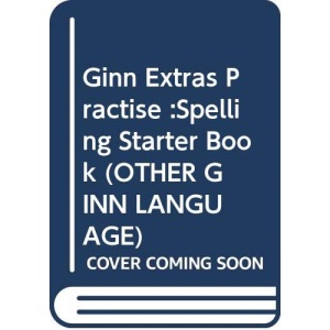 Ginn Extras Practise :Spelling Starter Book (OTHER GINN LANGUAGE)