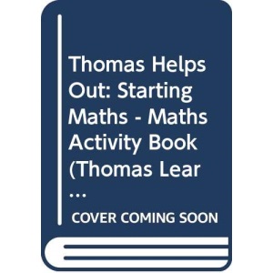 Thomas Helps Out: Starting Maths - Maths Activity Book (Thomas Learning)