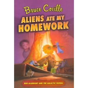 Aliens Ate My Homework (Rod Allbright and the Galactic Patrol)