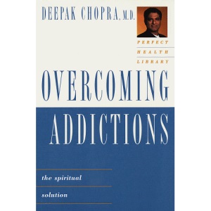 Overcoming Addiction: The Spiritual Solution (The Perfect Health Library , No 5)