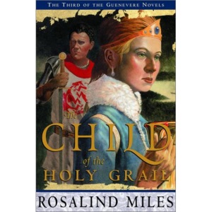 The Child of the Holy Grail (Guenevere Novels)