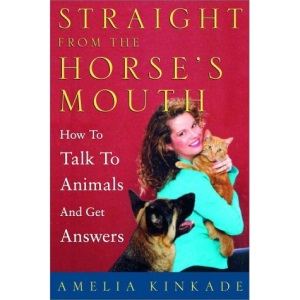 Straight from the Horse's Mouth: How to Talk to Animals and Get Answers