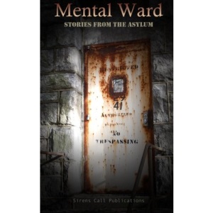 Mental Ward: Stories from the Asylum