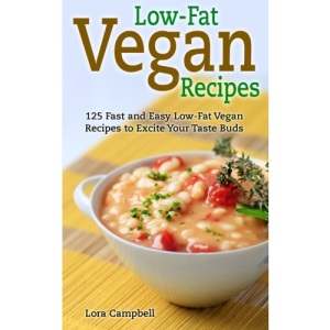 Low-Fat Vegan Recipes: 125 Fast and Easy Low-Fat Vegan Recipes to Excite Your Taste Buds