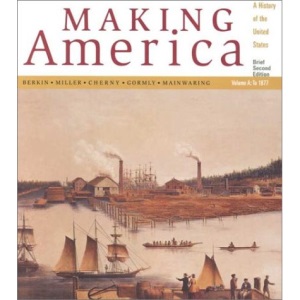 Making America: A History of the United States: To 1877 v. A