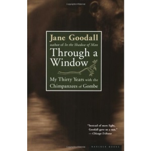 Through a Window: My Thirty Years with the Chimpanzees of Gombe