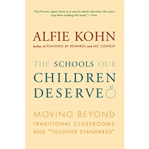 The Schools Our Children Deserve: Moving Beyond Traditional Classrooms and Tougher Standards