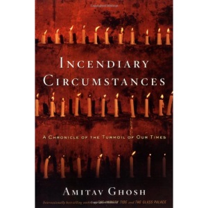 Incendiary Circumstances: A Chronicle of the Turmoil of Our Times