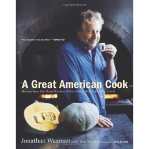 A Great American Cook: Recipes from the Home Kitchen of One of Our Most Influential Chefs
