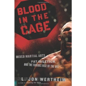 Blood in the Cage: Mixed Martial Arts, Pat Miletich, and the Furious Rise of the UFC