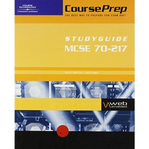 McSe Courseprep Examguide/Studyguide Exam #70-217: Implementing and Administering a Microsoft Windows 2000 Directory Services Infrastructure