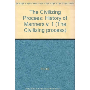 The Civilizing Process: History of Manners v. 1