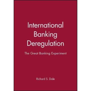 International Banking Deregulation: The Great Banking Experiment