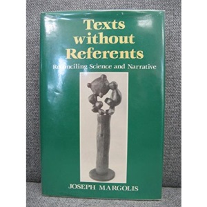 Texts Without Referents: Reconciling Science and Narrative (Persistence of Reality, Vol 3)