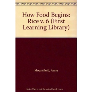 How Food Begins: Rice v. 6 (First Learning Library)